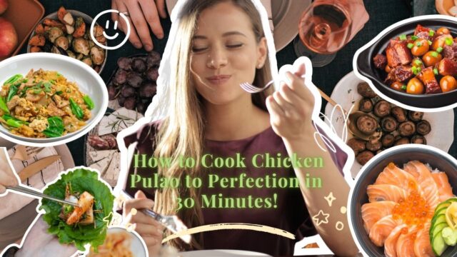 How to Cook Chicken Pulao to Perfection in 30 Minutes!
