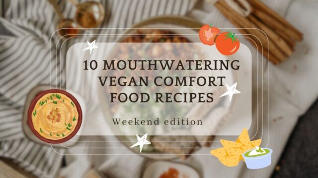 10 Mouthwatering Vegan Comfort Food Recipes